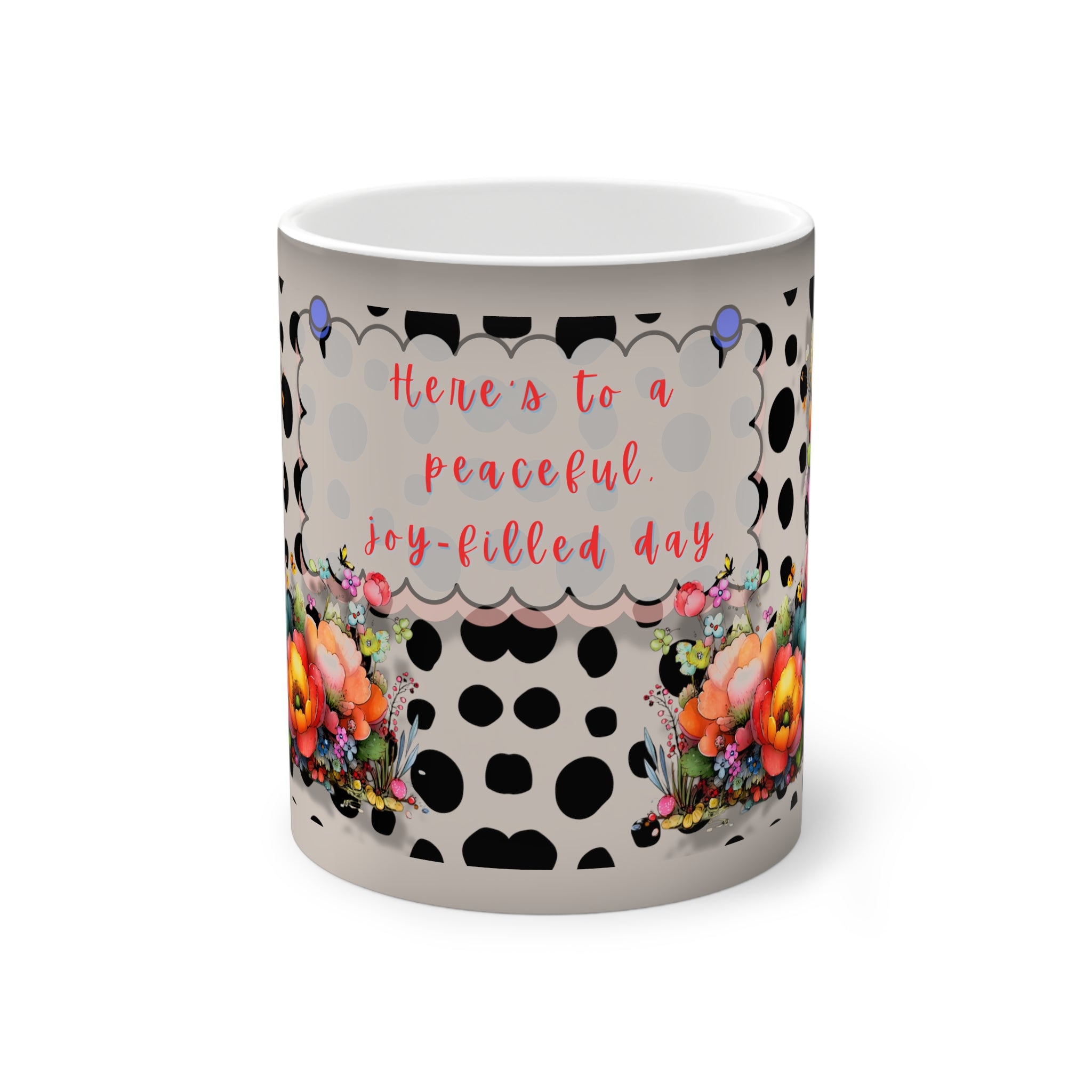Color-Changing Mug — “Here’s to a Peaceful, Joy-Filled Day” Floral Polka Dot