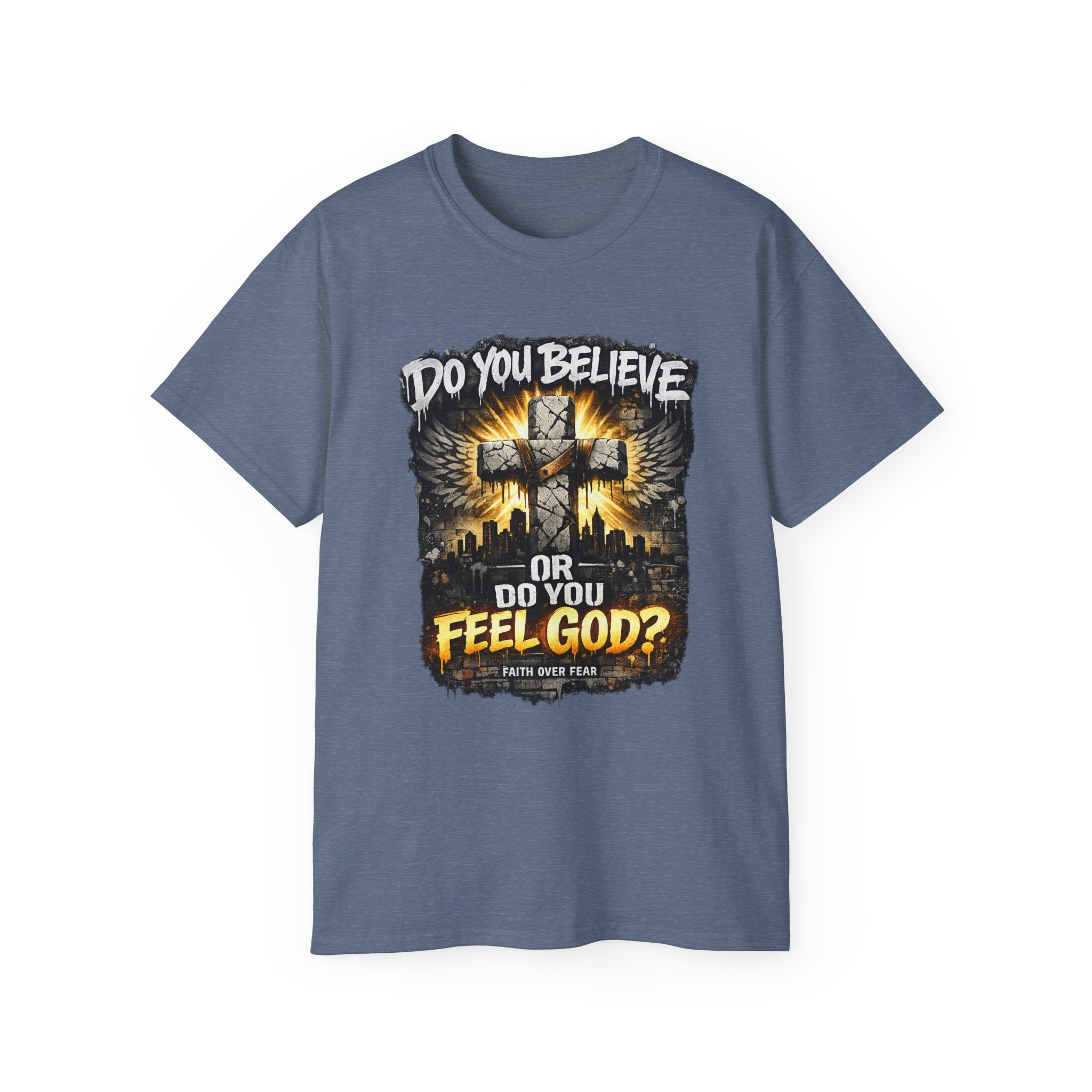 Do You Believe or Do You Feel God? T‑Shirt