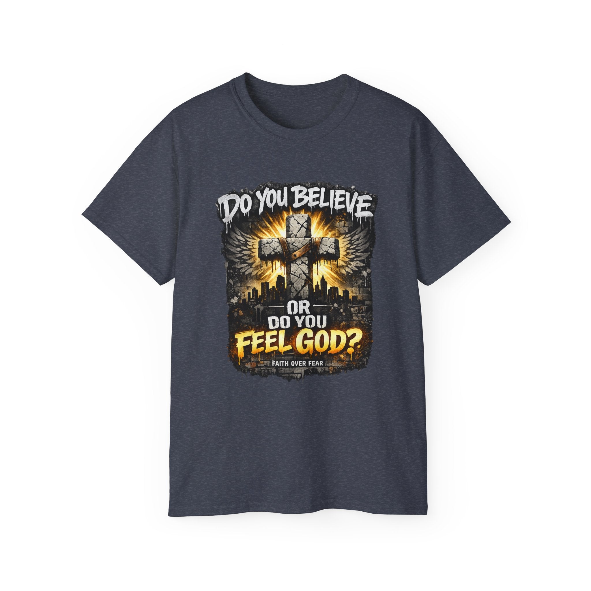 Do You Believe or Do You Feel God? T‑Shirt